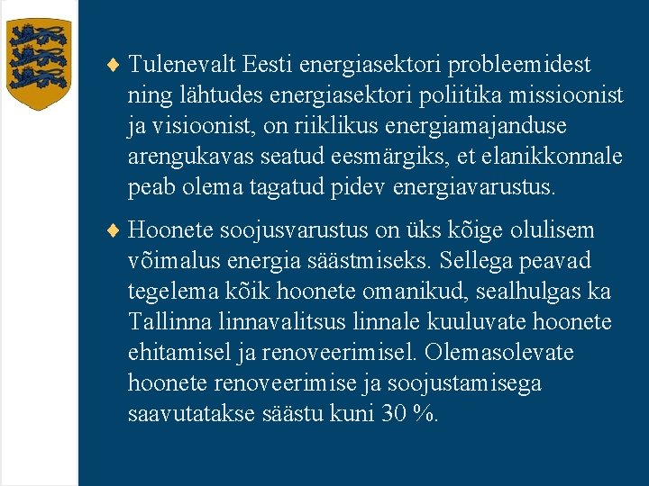 ¨ Tulenevalt Eesti energiasektori probleemidest ning lähtudes energiasektori poliitika missioonist ja visioonist, on riiklikus