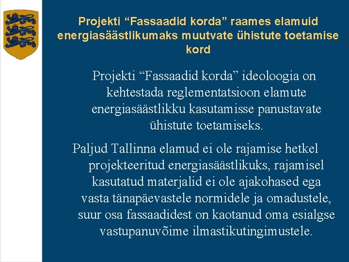 Projekti “Fassaadid korda” raames elamuid energiasäästlikumaks muutvate ühistute toetamise kord Projekti “Fassaadid korda” ideoloogia