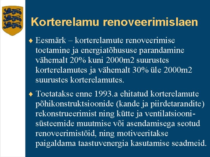 Korterelamu renoveerimislaen ¨ Eesmärk – korterelamute renoveerimise toetamine ja energiatõhususe parandamine vähemalt 20% kuni