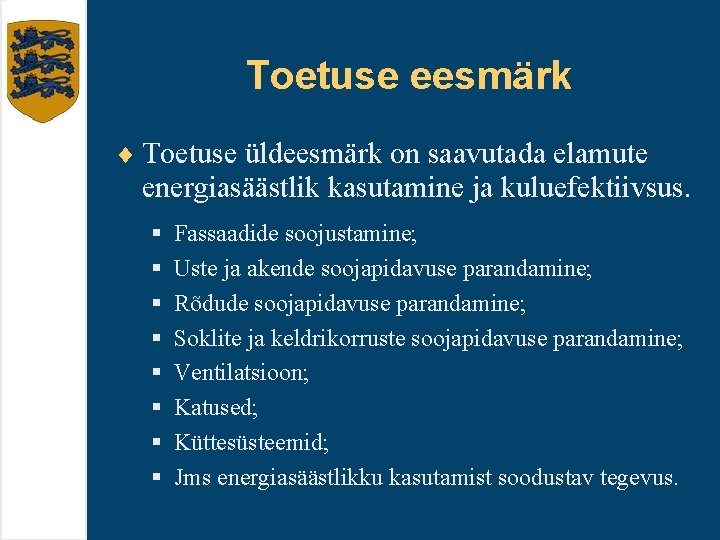 Toetuse eesmärk ¨ Toetuse üldeesmärk on saavutada elamute energiasäästlik kasutamine ja kuluefektiivsus. § §