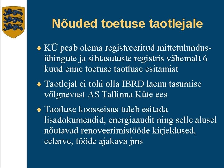 Nõuded toetuse taotlejale ¨ KÜ peab olema registreeritud mittetulundus- ühingute ja sihtasutuste registris vähemalt