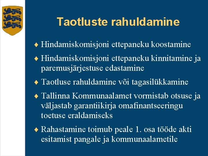 Taotluste rahuldamine ¨ Hindamiskomisjoni ettepaneku koostamine ¨ Hindamiskomisjoni ettepaneku kinnitamine ja paremusjärjestuse edastamine ¨