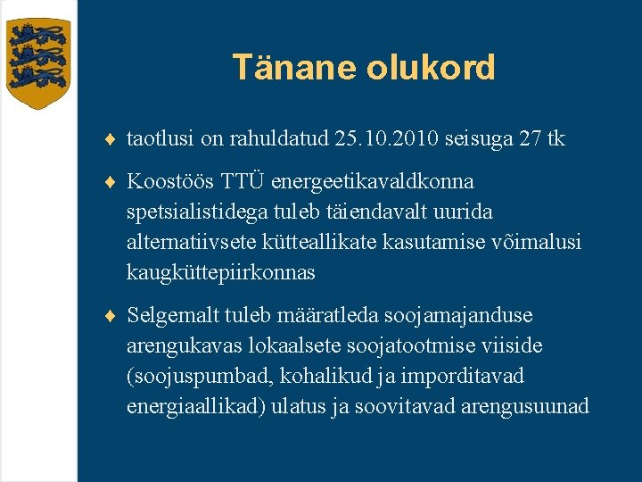 Tänane olukord ¨ taotlusi on rahuldatud 25. 10. 2010 seisuga 27 tk ¨ Koostöös