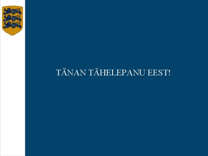 TÄNAN TÄHELEPANU EEST! 