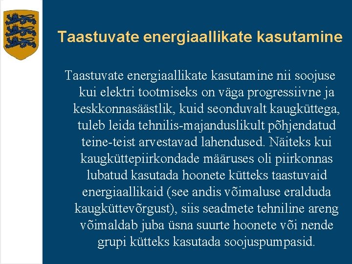 Taastuvate energiaallikate kasutamine nii soojuse kui elektri tootmiseks on väga progressiivne ja keskkonnasäästlik, kuid