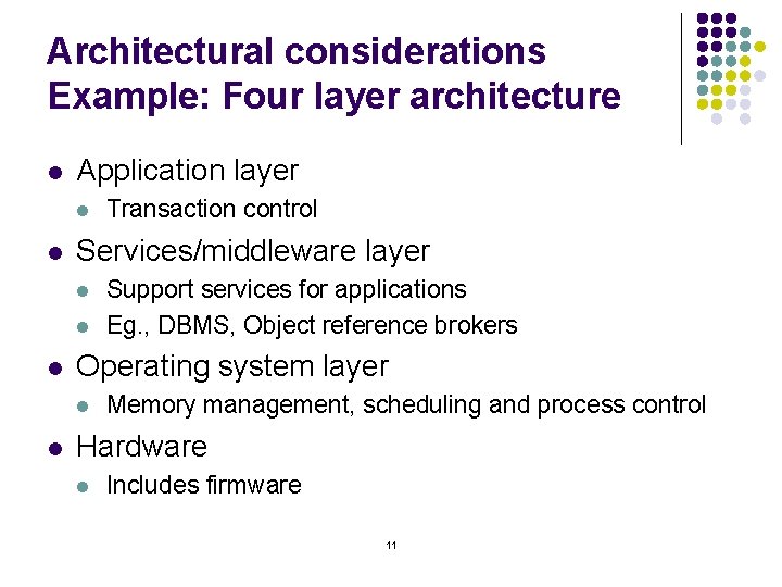 Architectural considerations Example: Four layer architecture l Application layer l l Services/middleware layer l