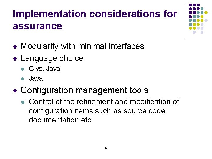 Implementation considerations for assurance l l Modularity with minimal interfaces Language choice l l