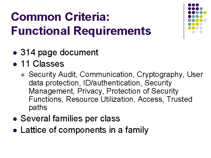 Common Criteria: Functional Requirements l l 314 page document 11 Classes l l l