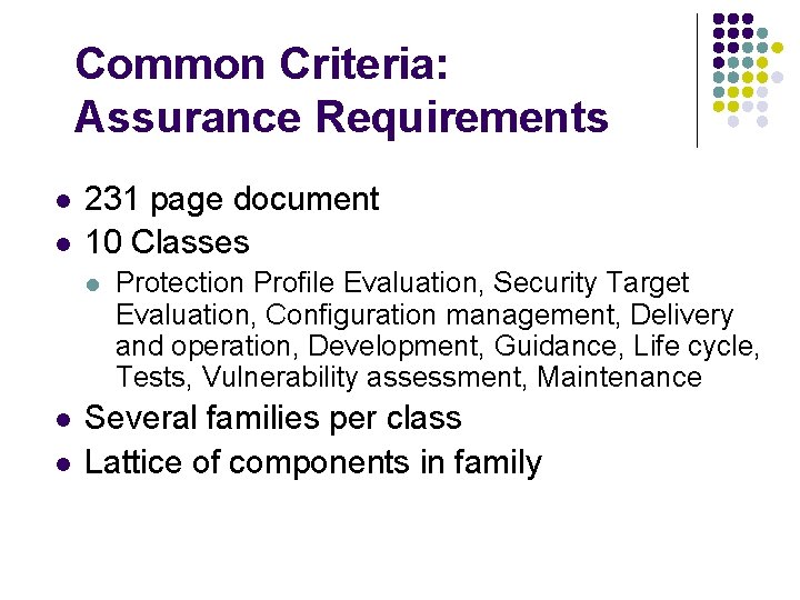 Common Criteria: Assurance Requirements l l 231 page document 10 Classes l l l