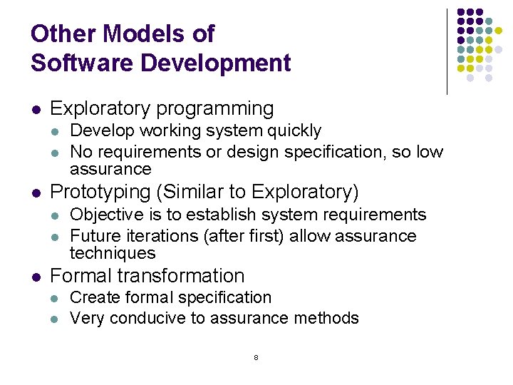 Other Models of Software Development l Exploratory programming l l l Prototyping (Similar to