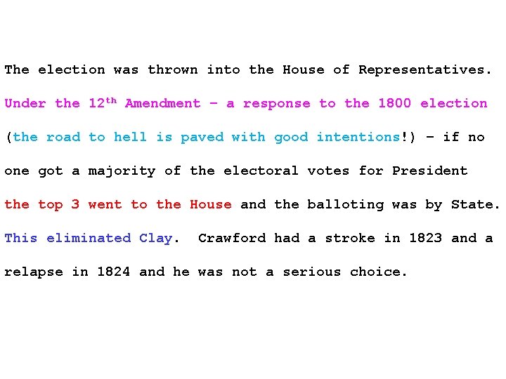 The election was thrown into the House of Representatives. Under the 12 th Amendment