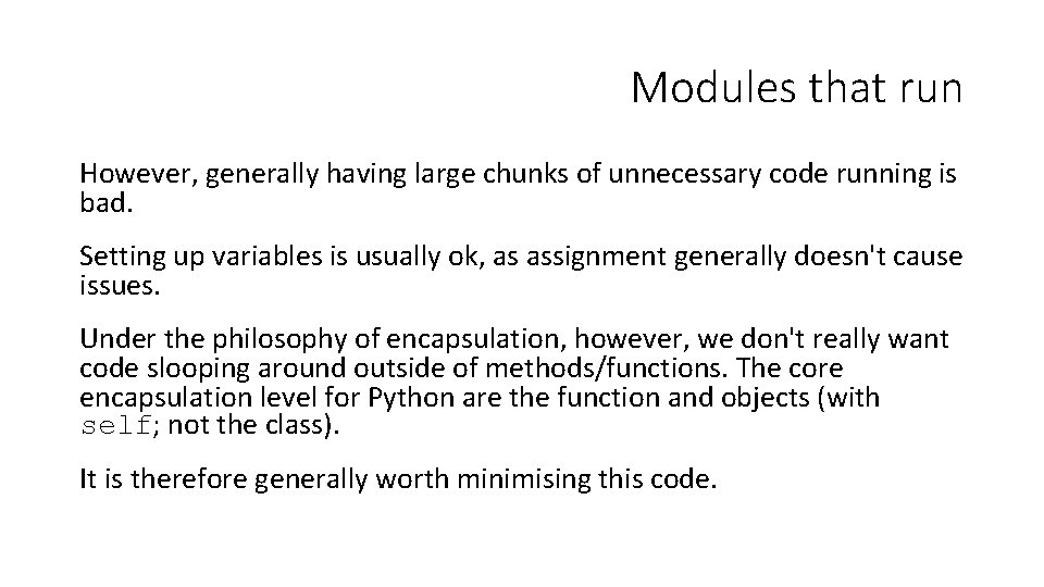 Modules that run However, generally having large chunks of unnecessary code running is bad.