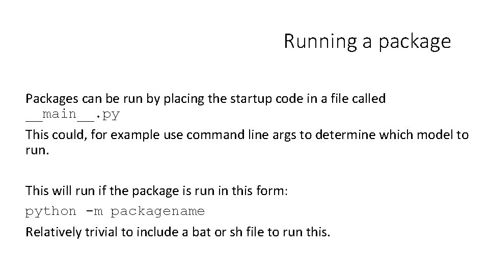 Running a package Packages can be run by placing the startup code in a