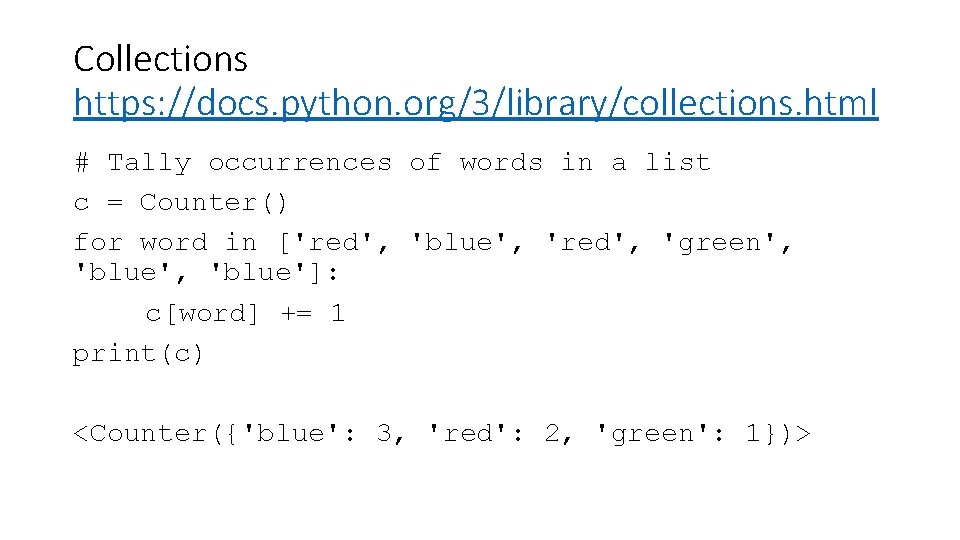 Collections https: //docs. python. org/3/library/collections. html # Tally occurrences of words in a list