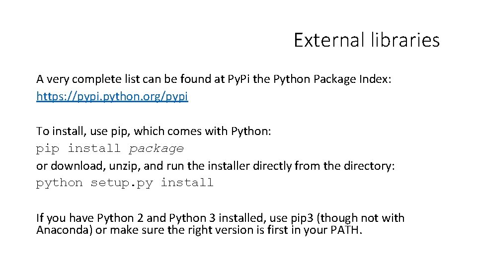 External libraries A very complete list can be found at Py. Pi the Python