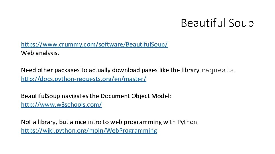 Beautiful Soup https: //www. crummy. com/software/Beautiful. Soup/ Web analysis. Need other packages to actually