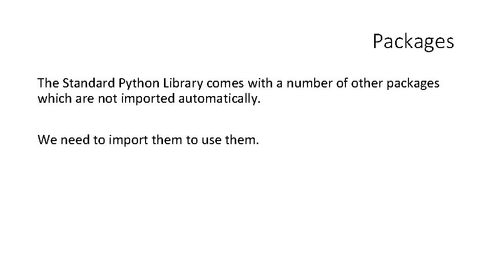 Packages The Standard Python Library comes with a number of other packages which are