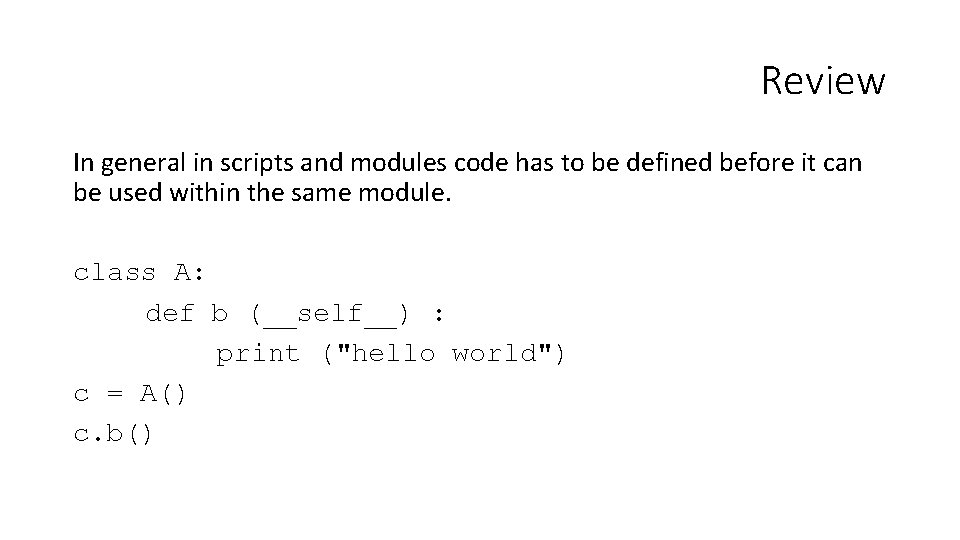 Review In general in scripts and modules code has to be defined before it