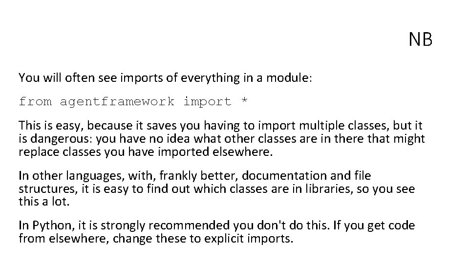 NB You will often see imports of everything in a module: from agentframework import