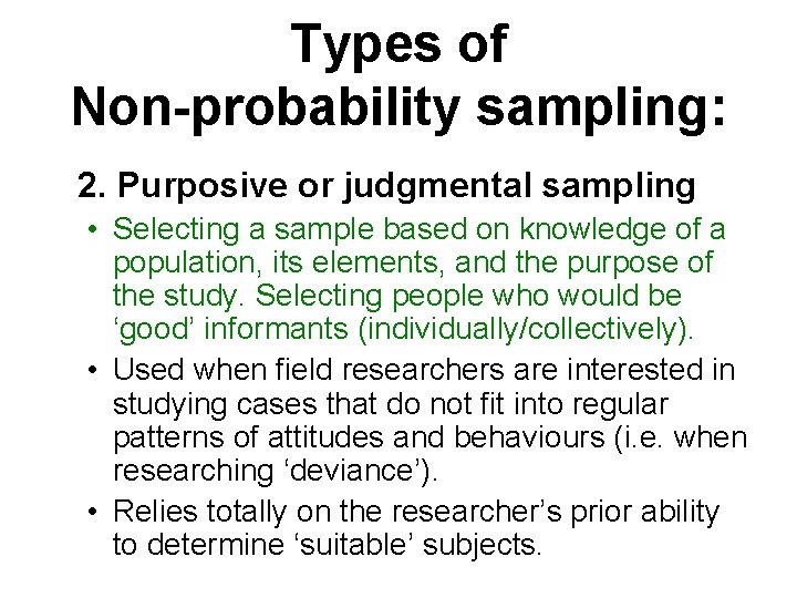 Types of Non-probability sampling: 2. Purposive or judgmental sampling • Selecting a sample based