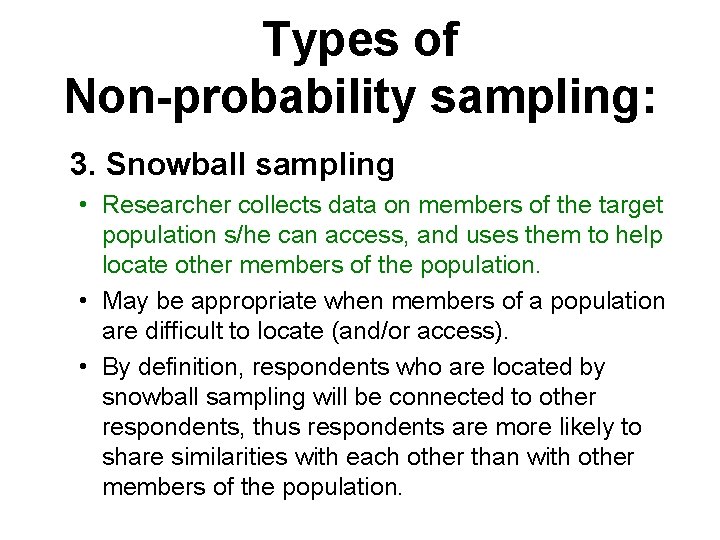 Types of Non-probability sampling: 3. Snowball sampling • Researcher collects data on members of