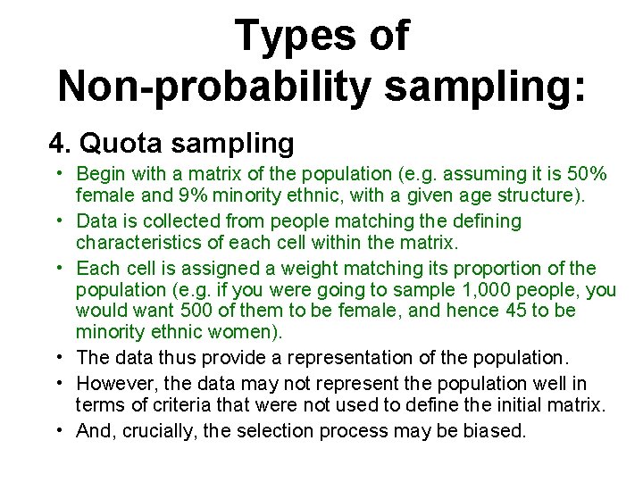 Types of Non-probability sampling: 4. Quota sampling • Begin with a matrix of the