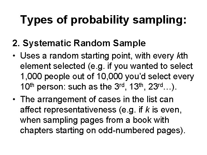 Types of probability sampling: 2. Systematic Random Sample • Uses a random starting point,