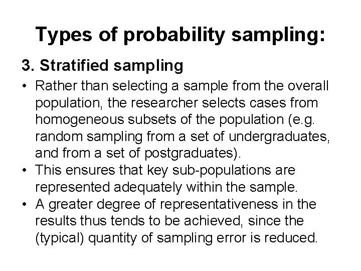 Types of probability sampling: 3. Stratified sampling • Rather than selecting a sample from