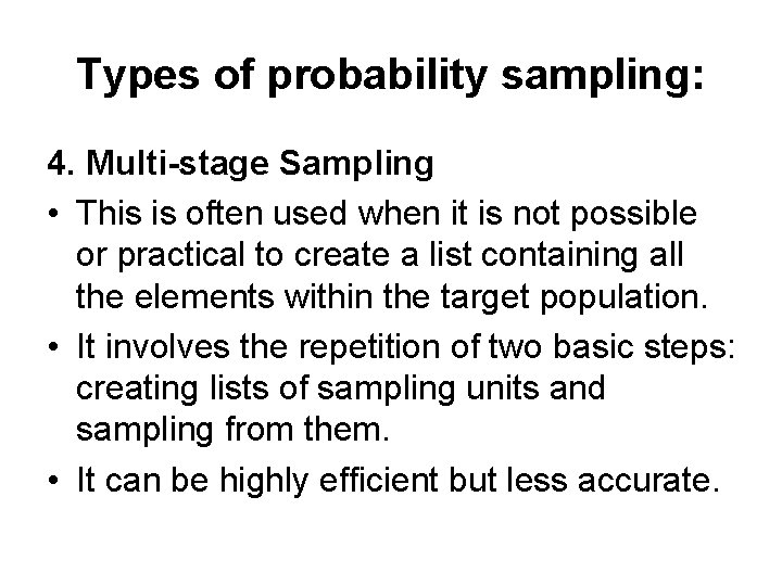 Types of probability sampling: 4. Multi-stage Sampling • This is often used when it