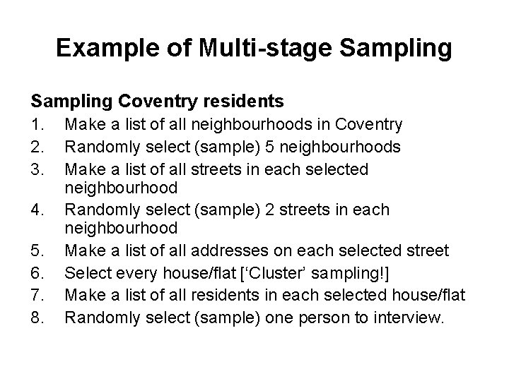 Example of Multi-stage Sampling Coventry residents 1. 2. 3. 4. 5. 6. 7. 8.