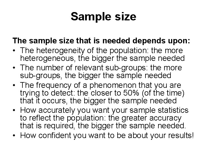 Sample size The sample size that is needed depends upon: • The heterogeneity of