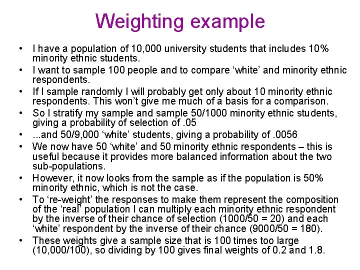 Weighting example • I have a population of 10, 000 university students that includes