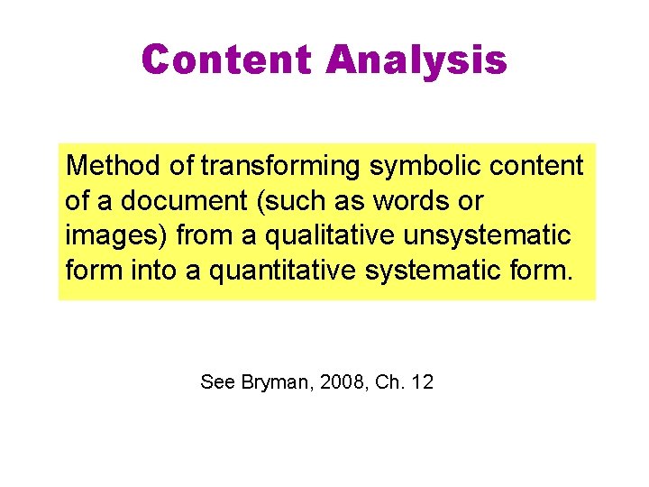 Content Analysis Method of transforming symbolic content of a document (such as words or