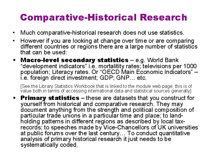 Comparative-Historical Research • Much comparative-historical research does not use statistics. • However if you