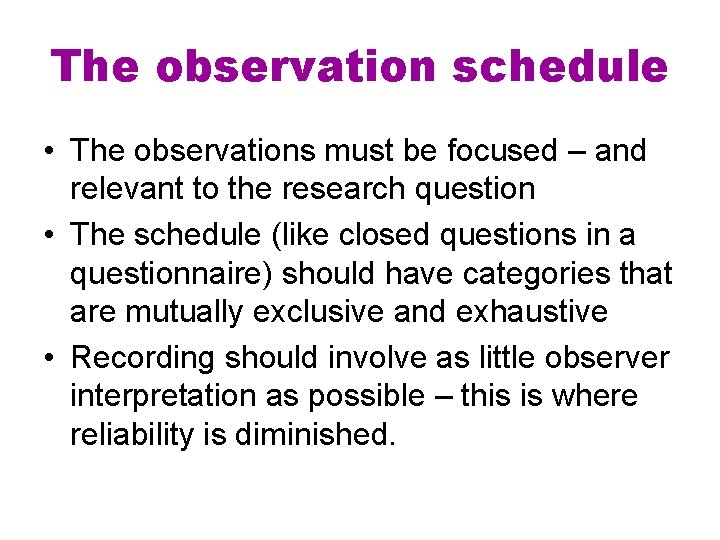 The observation schedule • The observations must be focused – and relevant to the