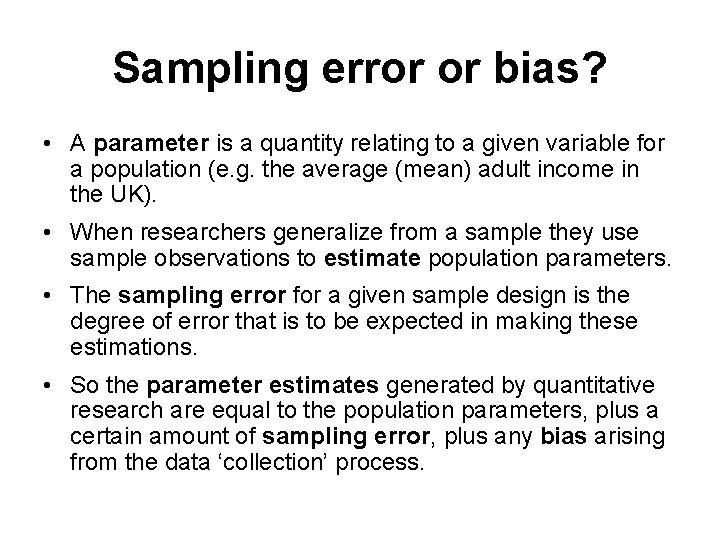 Sampling error or bias? • A parameter is a quantity relating to a given