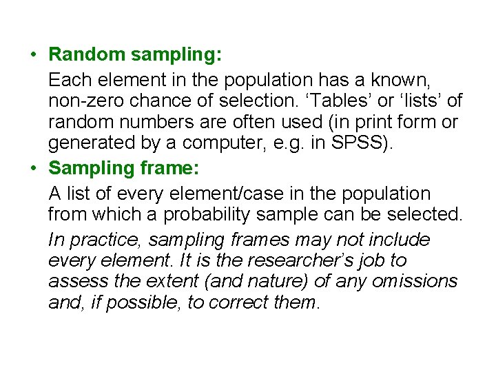  • Random sampling: Each element in the population has a known, non-zero chance