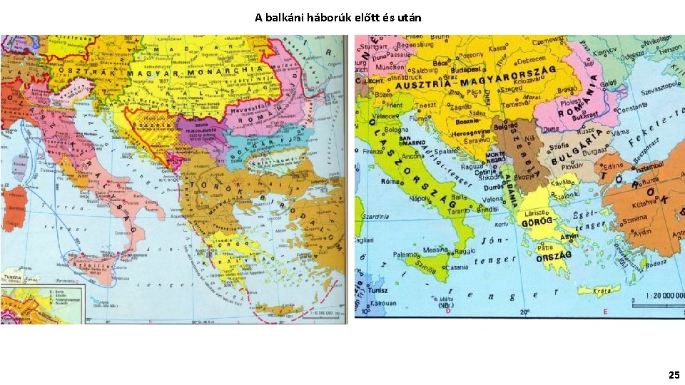A balkáni háborúk előtt és után 25 A balkáni háborúk előtt és után 25
