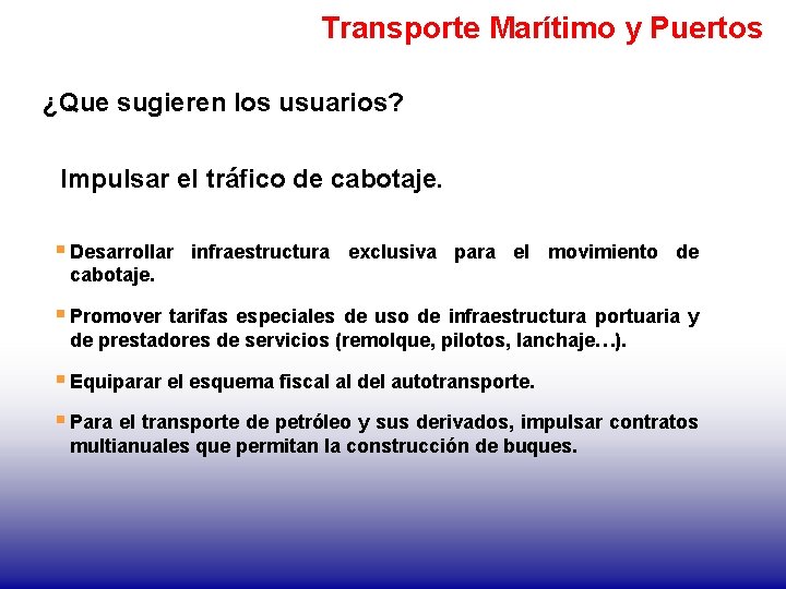 Transporte Marítimo y Puertos ¿Que sugieren los usuarios? Impulsar el tráfico de cabotaje. §
