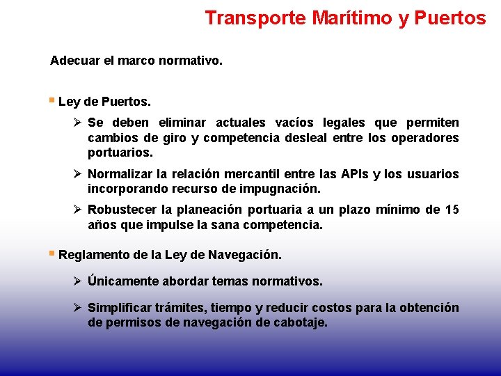 Transporte Marítimo y Puertos Adecuar el marco normativo. § Ley de Puertos. Ø Se