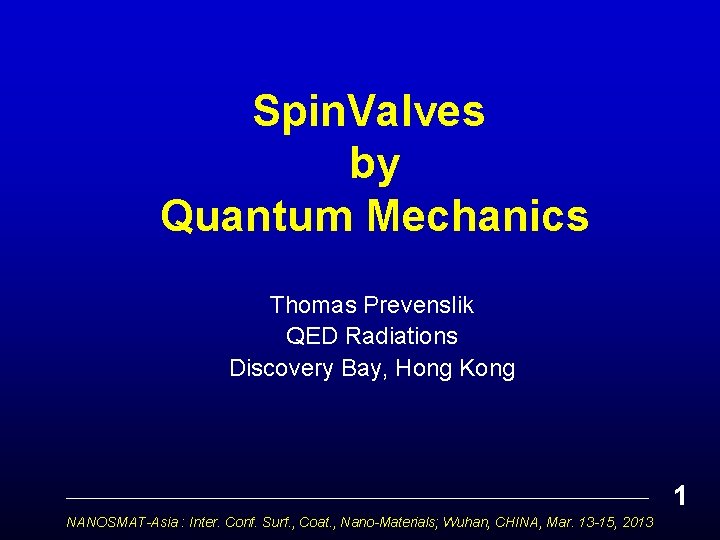 Spin. Valves by Quantum Mechanics Thomas Prevenslik QED Radiations Discovery Bay, Hong Kong 1