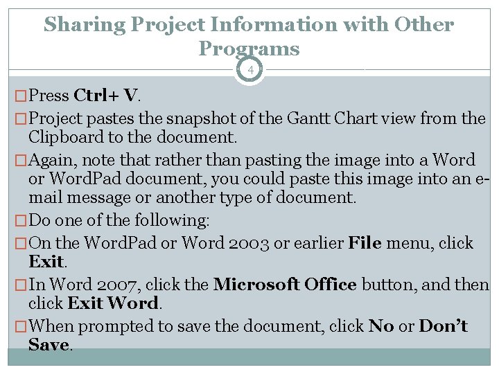 Sharing Project Information with Other Programs 4 �Press Ctrl+ V. �Project pastes the snapshot Sharing Project Information with Other Programs 4 �Press Ctrl+ V. �Project pastes the snapshot