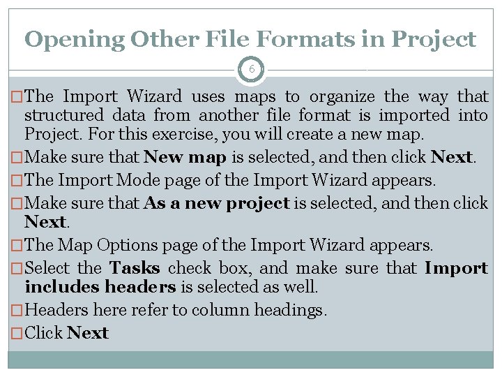Opening Other File Formats in Project 6 �The Import Wizard uses maps to organize Opening Other File Formats in Project 6 �The Import Wizard uses maps to organize