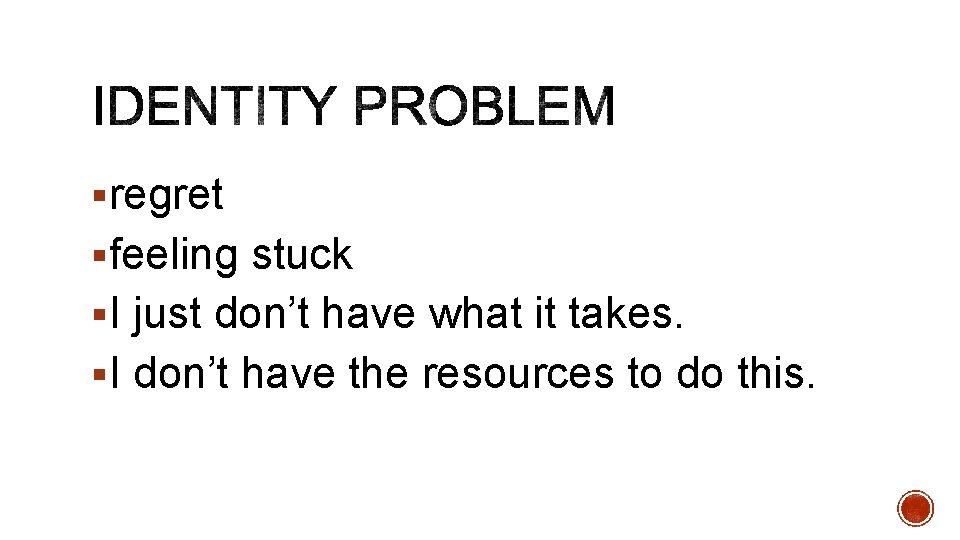 §regret §feeling stuck §I just don’t have what it takes. §I don’t have the