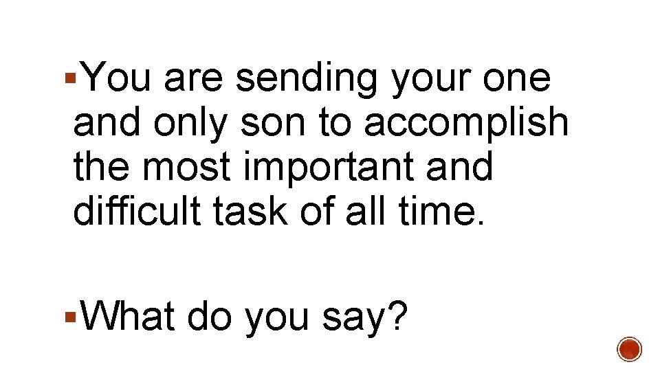 §You are sending your one and only son to accomplish the most important and