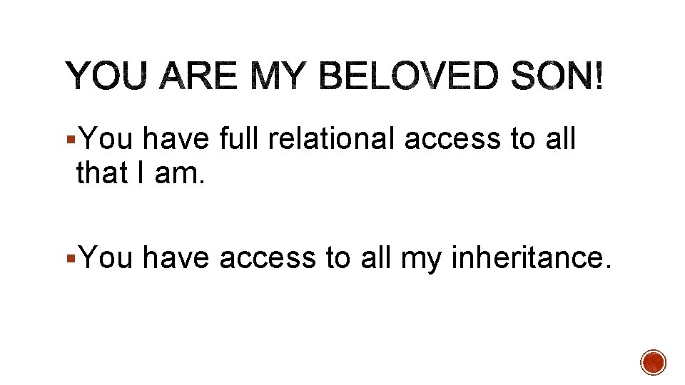 §You have full relational access to all that I am. §You have access to