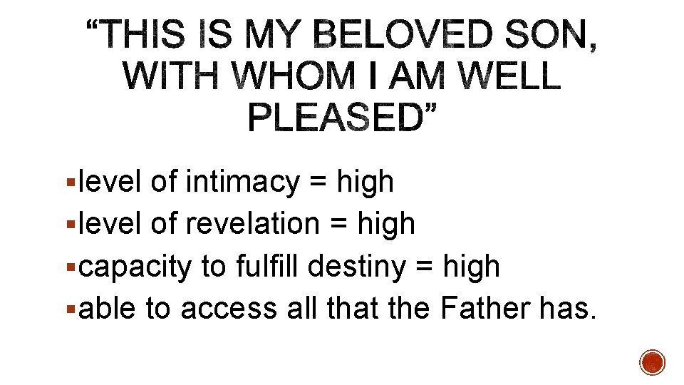 §level of intimacy = high §level of revelation = high §capacity to fulfill destiny