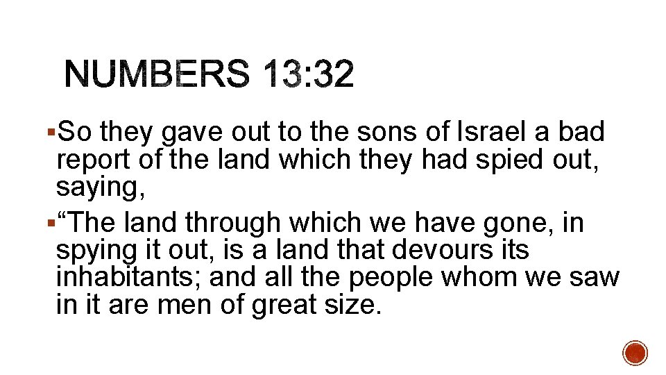 §So they gave out to the sons of Israel a bad report of the