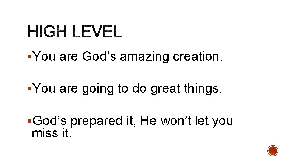 §You are God’s amazing creation. §You are going to do great things. §God’s prepared