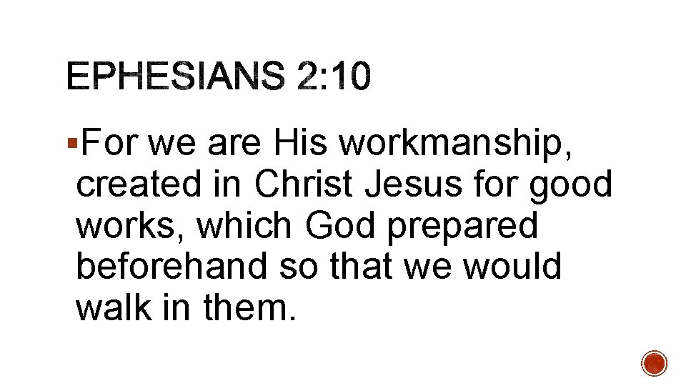 §For we are His workmanship, created in Christ Jesus for good works, which God